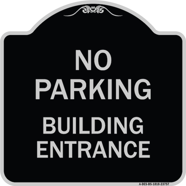 Signmission No Parking Building Entrance Heavy-Gauge Aluminum Architectural Sign, 18" x 18", BS-1818-23757 A-DES-BS-1818-23757 - main